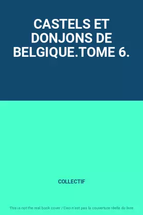 Couverture du produit · CASTELS ET DONJONS DE BELGIQUE.TOME 6.
