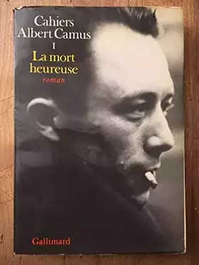 Couverture du produit · CAHIERS ALBERT CAMUS.TOME PREMIER.LA MORT HEUREUSE