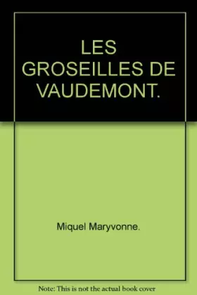 Couverture du produit · LES GROSEILLES DE VAUDEMONT.