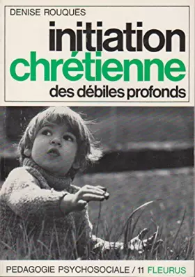 Couverture du produit · INITIATION CHRETIENNE DES DEBILES PROFONDS.