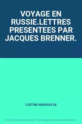 Couverture du produit · VOYAGE EN RUSSIE.LETTRES PRESENTEES PAR JACQUES BRENNER.