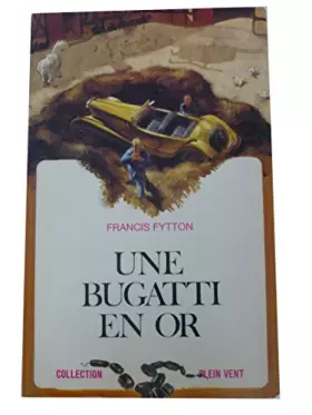Couverture du produit · UNE BUGATTI EN OR.