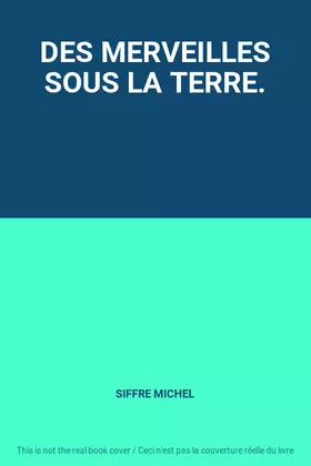 Couverture du produit · DES MERVEILLES SOUS LA TERRE.