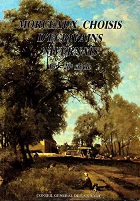Couverture du produit · MORCEAUX CHOISIS D'ECRIVAINS NIVERNAIS.19e-20eSIECLE.