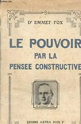 Couverture du produit · LE POUVOIR PAR LA PENSEE CONSTRUCTIVE.