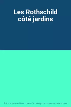 Couverture du produit · Les Rothschild côté jardins
