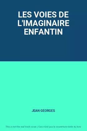 Couverture du produit · LES VOIES DE L'IMAGINAIRE ENFANTIN