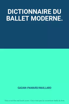 Couverture du produit · DICTIONNAIRE DU BALLET MODERNE.