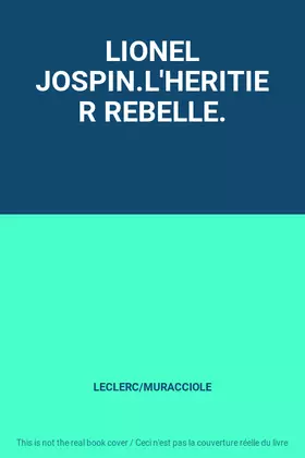 Couverture du produit · LIONEL JOSPIN.L'HERITIER REBELLE.