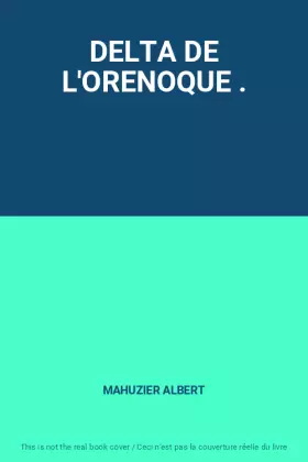 Couverture du produit · DELTA DE L'ORENOQUE .