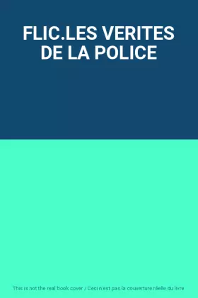 Couverture du produit · FLIC.LES VERITES DE LA POLICE
