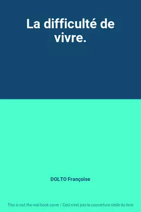 Couverture du produit · La difficulté de vivre.