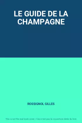 Couverture du produit · LE GUIDE DE LA CHAMPAGNE