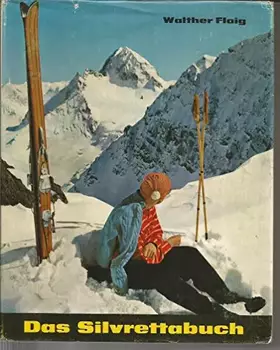 Couverture du produit · Das Silvretta-Buch / Volk und Gebirg uber drei Landern