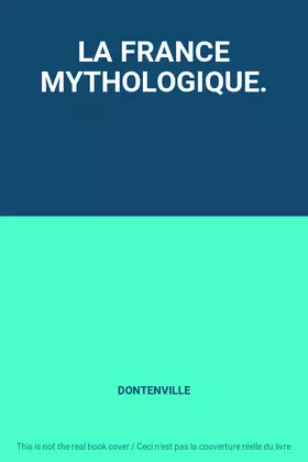 Couverture du produit · LA FRANCE MYTHOLOGIQUE.