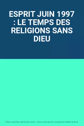 Couverture du produit · ESPRIT JUIN 1997 : LE TEMPS DES RELIGIONS SANS DIEU