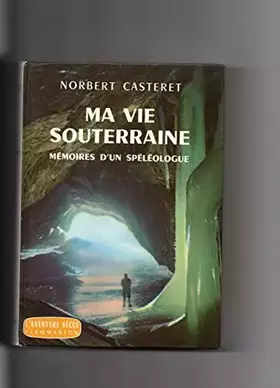 Couverture du produit · MA VIE SOUTERRAINE