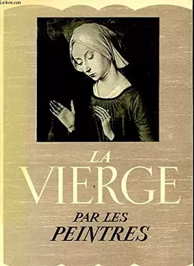 Couverture du produit · LA VIERGE PAR LES PEINTRES