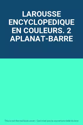 Couverture du produit · LAROUSSE ENCYCLOPEDIQUE EN COULEURS. 2 APLANAT-BARRE