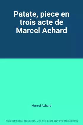 Couverture du produit · Patate, piece en trois acte de Marcel Achard