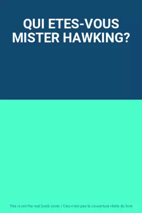 Couverture du produit · QUI ETES-VOUS MISTER HAWKING?