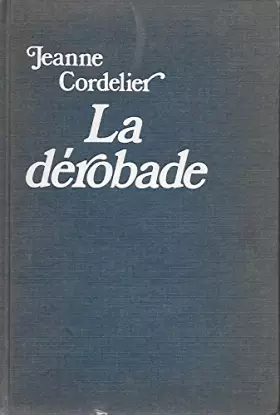 Couverture du produit · La Derobade Jeanne Cordelier ;