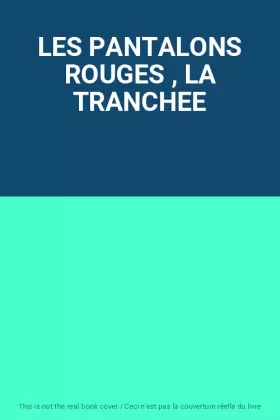 Couverture du produit · LES PANTALONS ROUGES , LA TRANCHEE