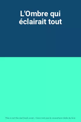 Couverture du produit · L'Ombre qui éclairait tout