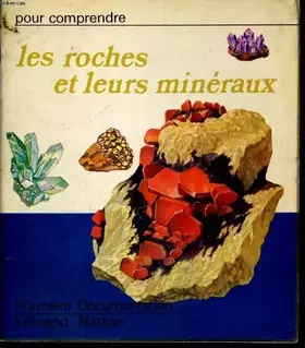 Couverture du produit · LES ROCHES ET LEURS MINERAUX - POUR COMPRENDRE - PREMIERE DOCUMENTATION