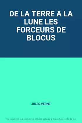 Couverture du produit · DE LA TERRE A LA LUNE LES FORCEURS DE BLOCUS
