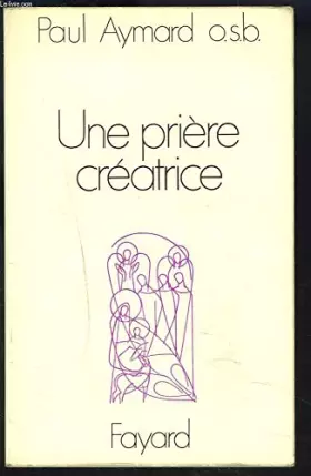 Couverture du produit · Une prière créatrice.