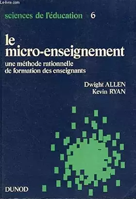 Couverture du produit · SCIENCES DE L'EDUCATION 6 - LE MICRO-ENSEIGNEMENT - UNE METHODE RATIONNELLE DE FORMATION DES ENSEIGNANTS