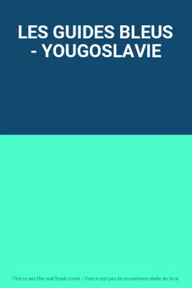Couverture du produit · LES GUIDES BLEUS - YOUGOSLAVIE