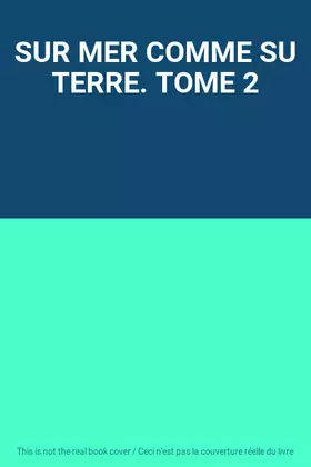 Couverture du produit · SUR MER COMME SU TERRE. TOME 2