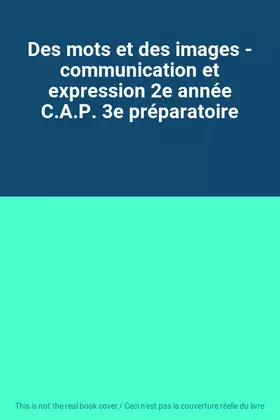 Couverture du produit · Des mots et des images - communication et expression 2e année C.A.P. 3e préparatoire