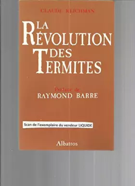 Couverture du produit · REVOLUTION DES TERMITES (LA). PREFACE DE RAYMOND BARRE