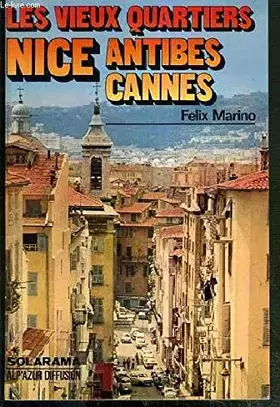 Couverture du produit · Les vieux quartiers - Nice, Antibes, Cannes.