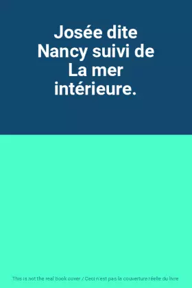 Couverture du produit · Josée dite Nancy suivi de La mer intérieure.