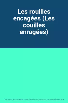 Couverture du produit · Les rouilles encagées (Les couilles enragées)