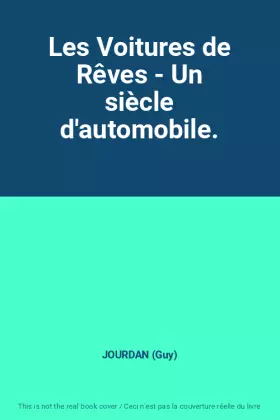 Couverture du produit · Les Voitures de Rêves - Un siècle d'automobile.