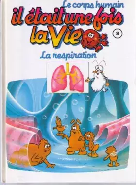Couverture du produit · Il était une fois la vie 8 la respiration