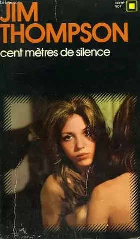 Couverture du produit · Cent metres de silence. collection : carre noir n° 180