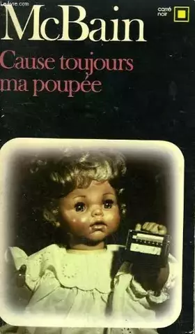 Couverture du produit · Cause toujours ma poupee. collection : carre noir n° 312