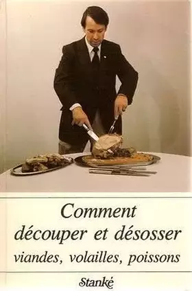 Couverture du produit · Comment découper et désosser viandes, volailles, poissons.