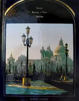 Couverture du produit · Les villes-musees - Venise moscou pekin ispahan