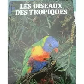 Couverture du produit · Les Oiseaux Des Tropiques