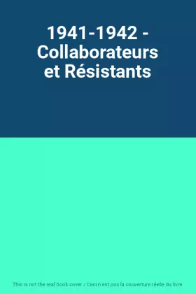 Couverture du produit · 1941-1942 - Collaborateurs et Résistants