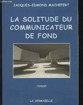 Couverture du produit · LA SOLITUDE DU COMMUNICATEUR DE FOND - ROMAN