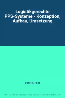 Couverture du produit · Logistikgerechte PPS-Systeme - Konzeption, Aufbau, Umsetzung