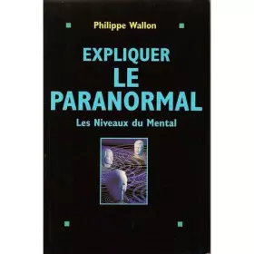 Couverture du produit · EXPLIQUER LE PARANORMAL - LES NIVEAUX DU MENTAL